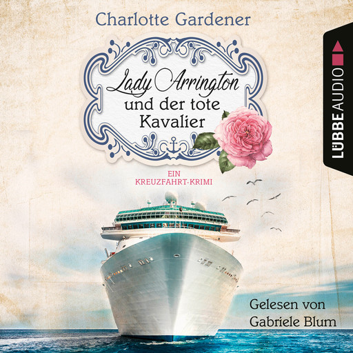 Lady Arrington und der tote Kavalier - Ein Kreuzfahrt-Krimi - Ein Fall für Mary Arrington, Band 1 (Ungekürzt), Charlotte Gardener