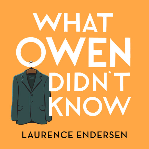 WHAT OWEN DIDN'T KNOW, Laurence Endersen