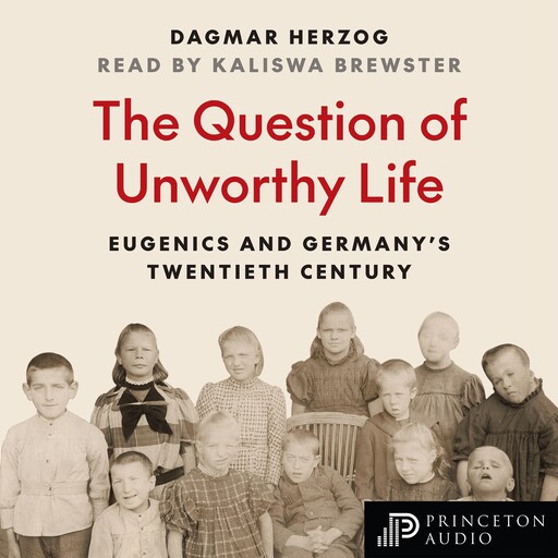 The Question of Unworthy Life, Dagmar Herzog