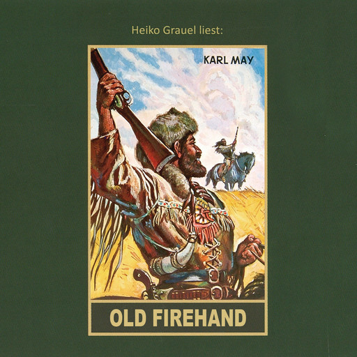 Old Firehand - Karl Mays Gesammelte Werke, Band 71 (ungekürzt), Karl May