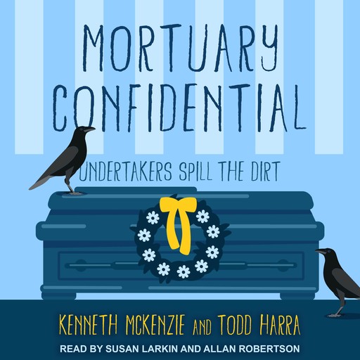Mortuary Confidential, Kenneth McKenzie, Todd Harra