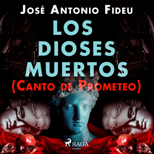 Los dioses muertos (Canto de Prometeo), José Antonio Fideu Martínez