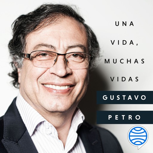 Una vida, muchas vidas, Gustavo Petro