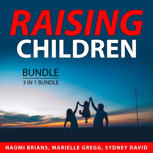 Raising Children Bundle, 3 in 1 Bundle, Marielle Gregg, Naomi Brians, Sydney David