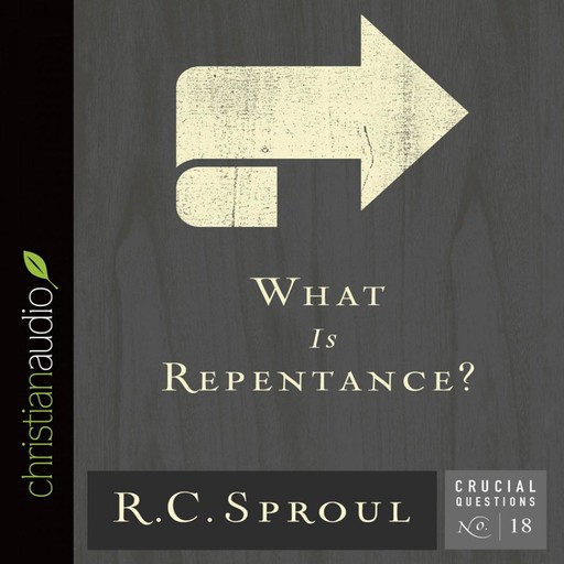 What is Repentance?, R.C.Sproul