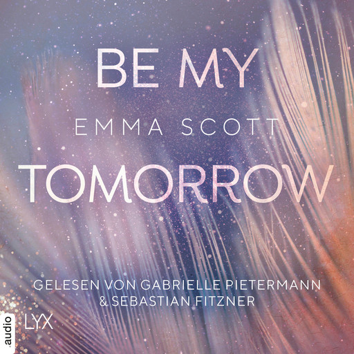 Be My Tomorrow - Only-Love-Trilogie, Teil 1 (Ungekürzt), Emma Scott