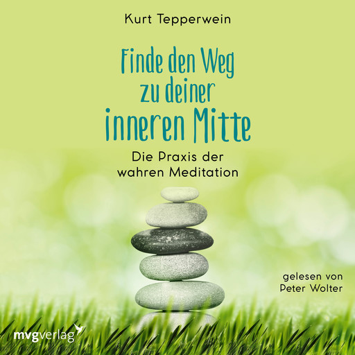 Finde den Weg zu deiner inneren Mitte, Kurt Tepperwein