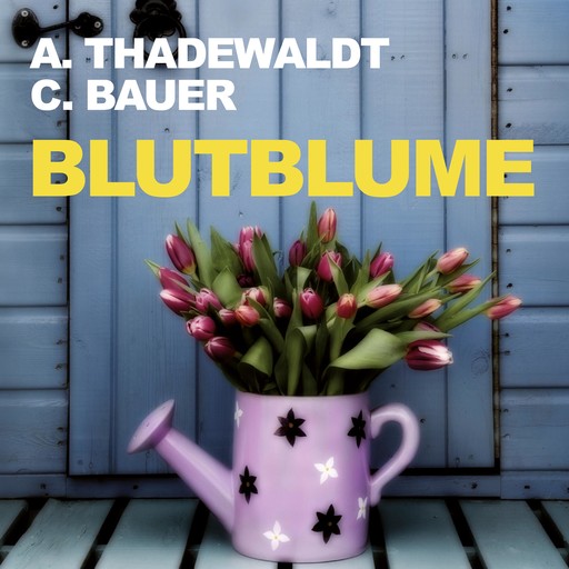 Blutblume (Ungekürzt), Astrid Thadewaldt, Carsten Bauer