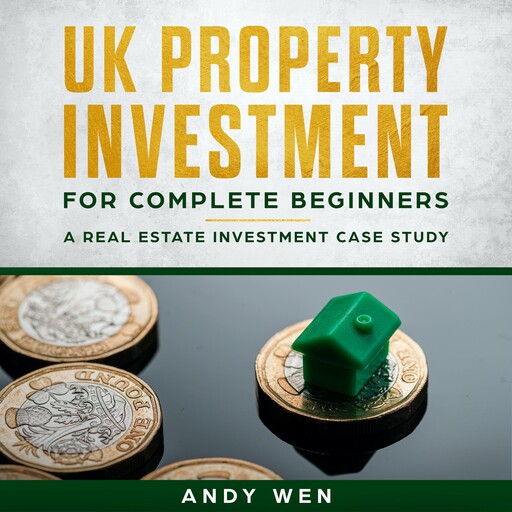 UK Property Investment For Complete Beginners, Andy Wen