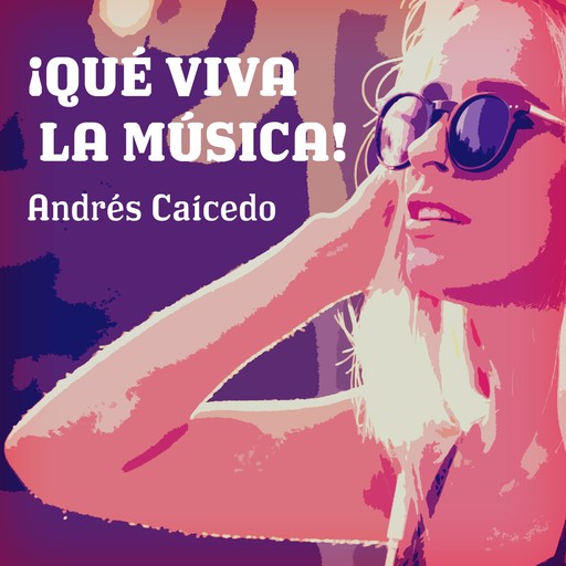 ¡Qué viva la música!, Andrés Caicedo