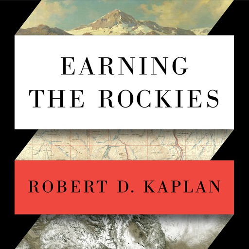 Earning the Rockies, Robert D.Kaplan