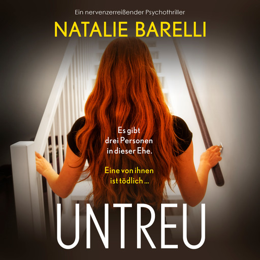 Untreu - Ein nervenzerreißender Psychothriller (Ungekürzt), Natalie Barelli