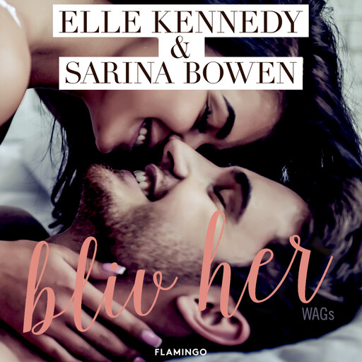 Bliv her, Elle Kennedy, Sarina Bowen