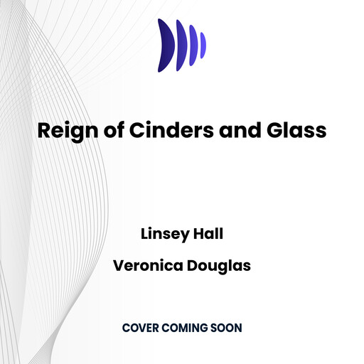 Reign of Cinders and Glass, Linsey Hall, Veronica Douglas