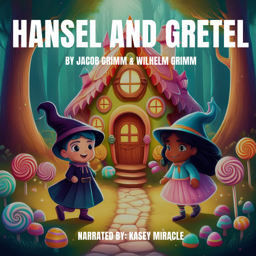 Hansel and Gretel, Jakob Grimm, Wilhelm Grimm