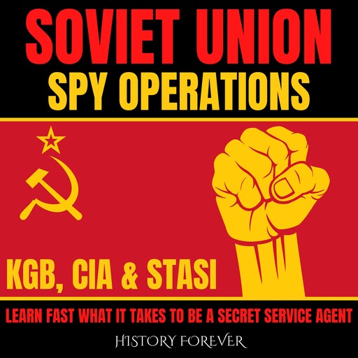 Soviet Union Spy Operations: KGB, CIA & Stasi, HISTORY FOREVER