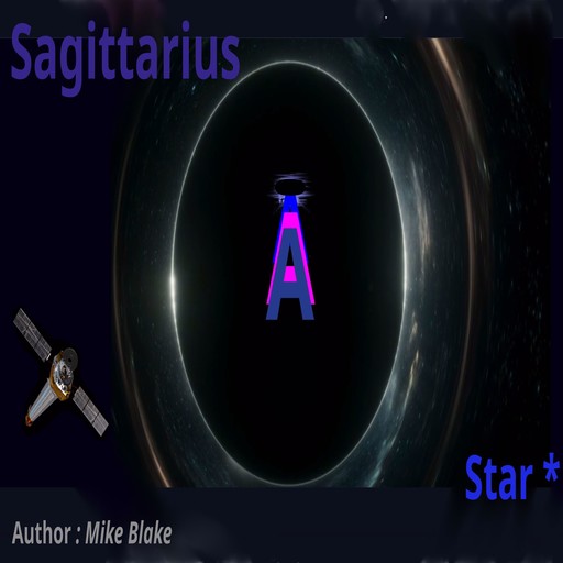 Sagittarius A Star, Mike Blake