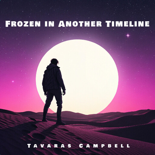 Frozen in Another Timeline, Tavaras Campbell
