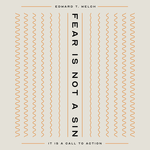 Fear Is Not a Sin, Edward T. Welch