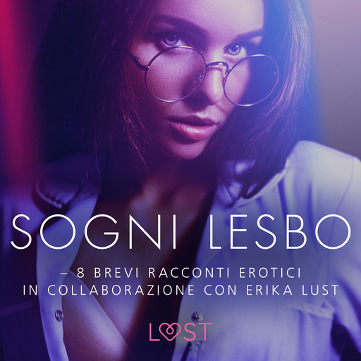 Sogni lesbo - 8 brevi racconti erotici in collaborazione con Erika Lust, Sarah Skov