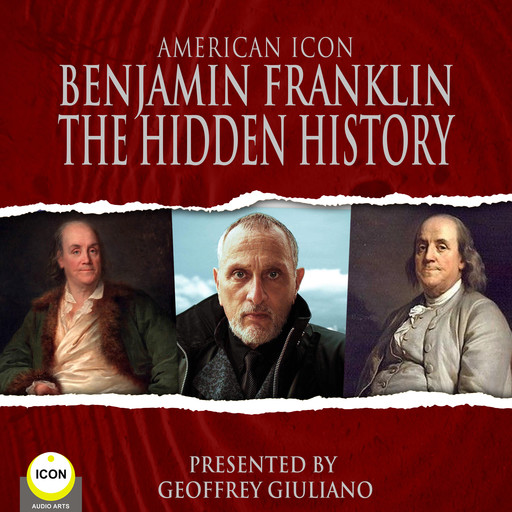 American Icon Benjamin Franklin The Hidden History, Benjamin Franklin
