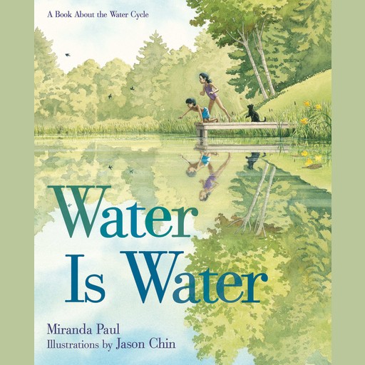 Water is Water: A Book About the Water Cycle, Miranda Paul