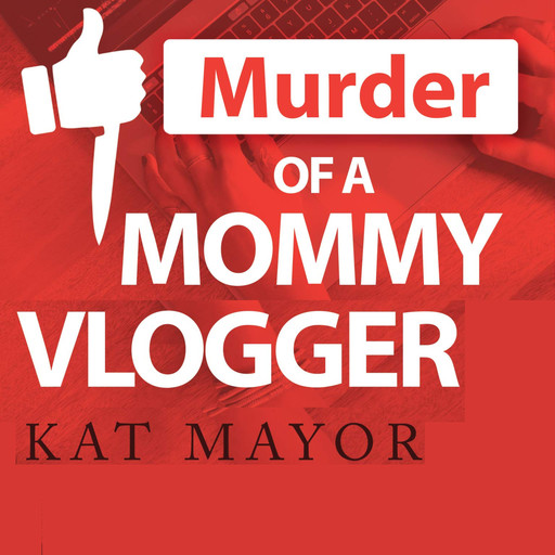 Murder Of A Mommy Vlogger, Kat Mayor