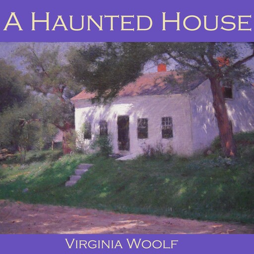 A Haunted House, Virginia Woolf