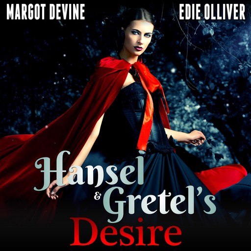 Hansel And Gretel’s Desire (Adult Fairytale FFM Threesome Erotica), Margot Devine