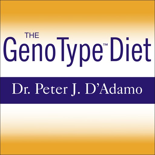 The GenoType Diet, Peter J.D'Adamo, Catherine Whitney