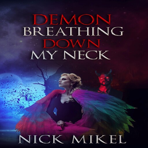 Demon Breathing Down My Neck, Nick Mikel