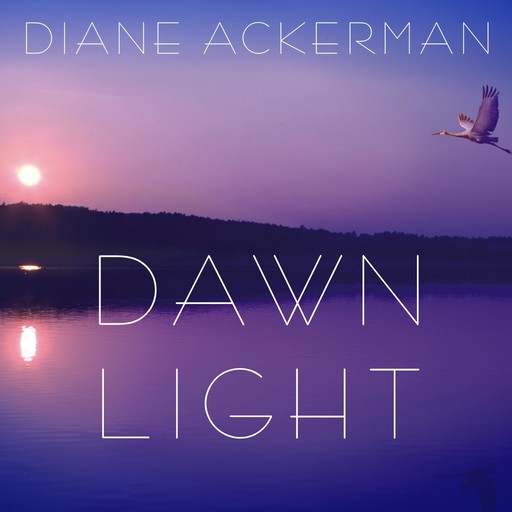 Dawn Light, Diane Ackerman