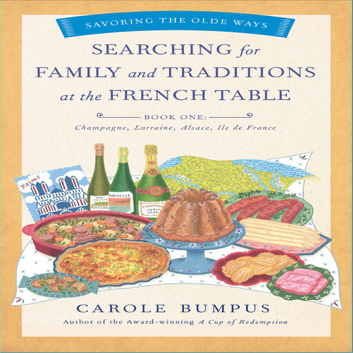 Searching for Family and Traditions at the French Table, Carole Bumpus