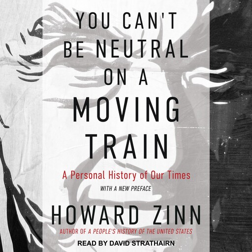 You Can't Be Neutral on a Moving Train, Howard Zinn