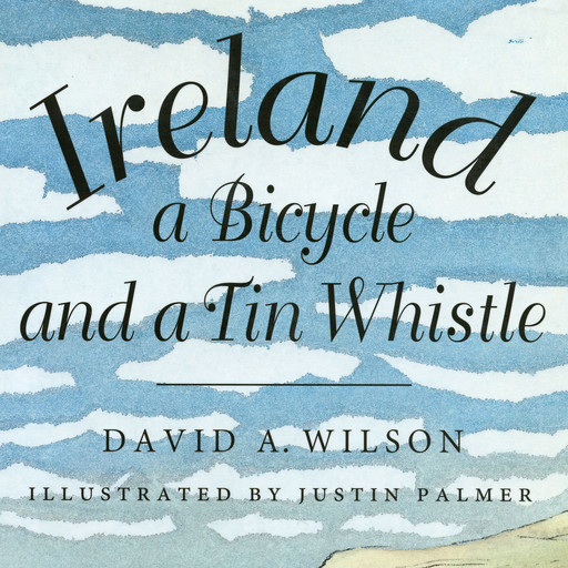 Ireland, a Bicycle, and a Tin Whistle (Unabridged), David Wilson