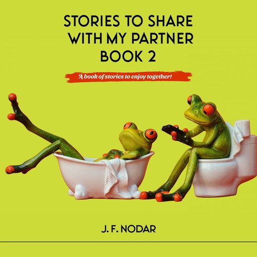 Stories To Share With My Partner Book 2, J.F. Nodar