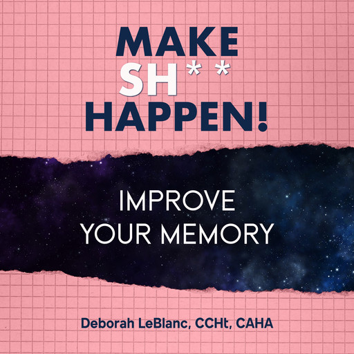 Make Sh*t Happen, Deborah LeBlanc CCHt CAHA