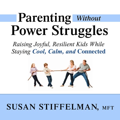 Parenting Without Power Struggles, MFT, Susan Stiffelman