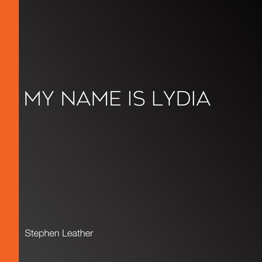 My Name is Lydia, Stephen Leather