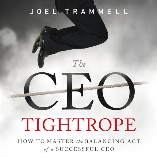 The CEO Tightrope, Joel Trammell