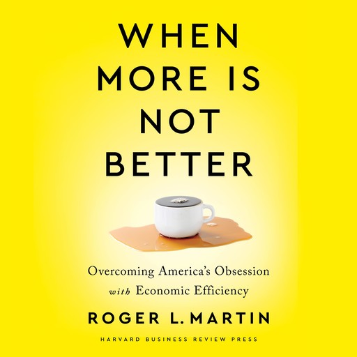 When More Is Not Better, Roger Martin