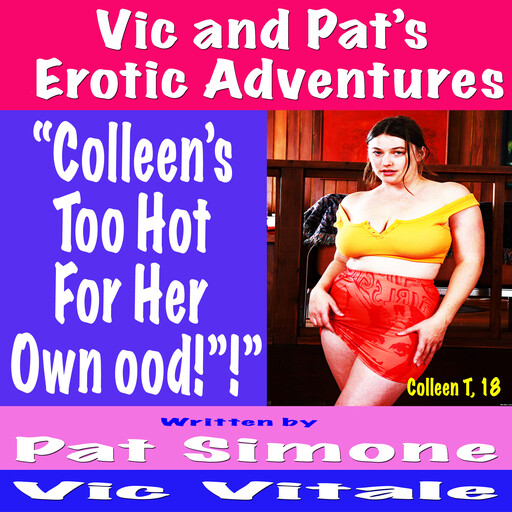 Vic and Pat’s Erotic Adventures “Colleen’s Too Hot For Her Own Good!”!”, Vic Vitale, Pat Simone
