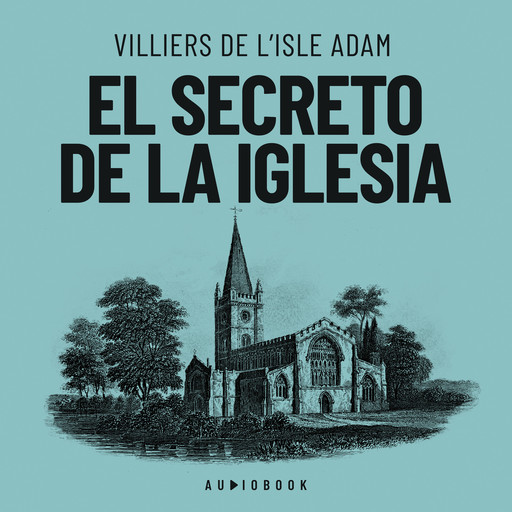 El secreto de la iglesia, Villiers de L'Isle Adam