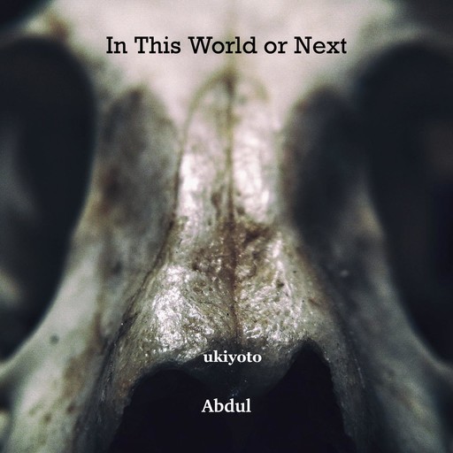 In this World or Next, Abdul