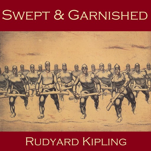 Swept and Garnished, Joseph Rudyard Kipling