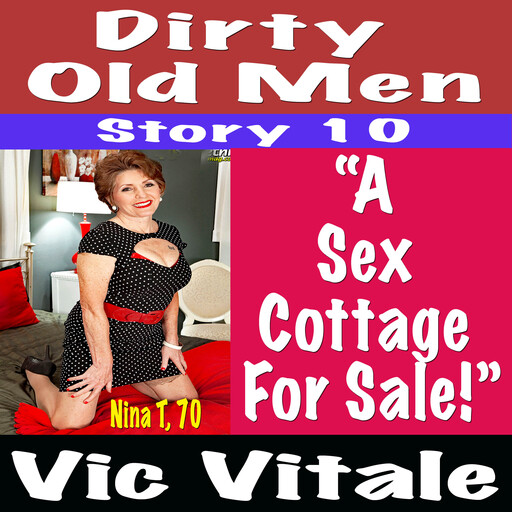 Dirty Old Men Story 10 “A Sex Cottage For Sale!”, Vic Vitale