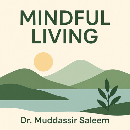 Mindful Living, Muddser Saleem