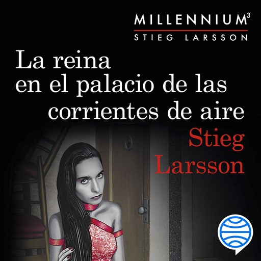 La reina en el palacio de las corrientes de aire (Serie Millennium 3), Stieg Larsson