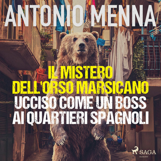Il mistero dell'orso marsicano ucciso come un boss ai quartieri spagnoli, Antonio Menna