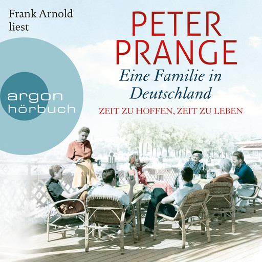 Eine Familie in Deutschland - Zeit zu hoffen, Zeit zu leben (Ungekürzte Lesung), Peter Prange